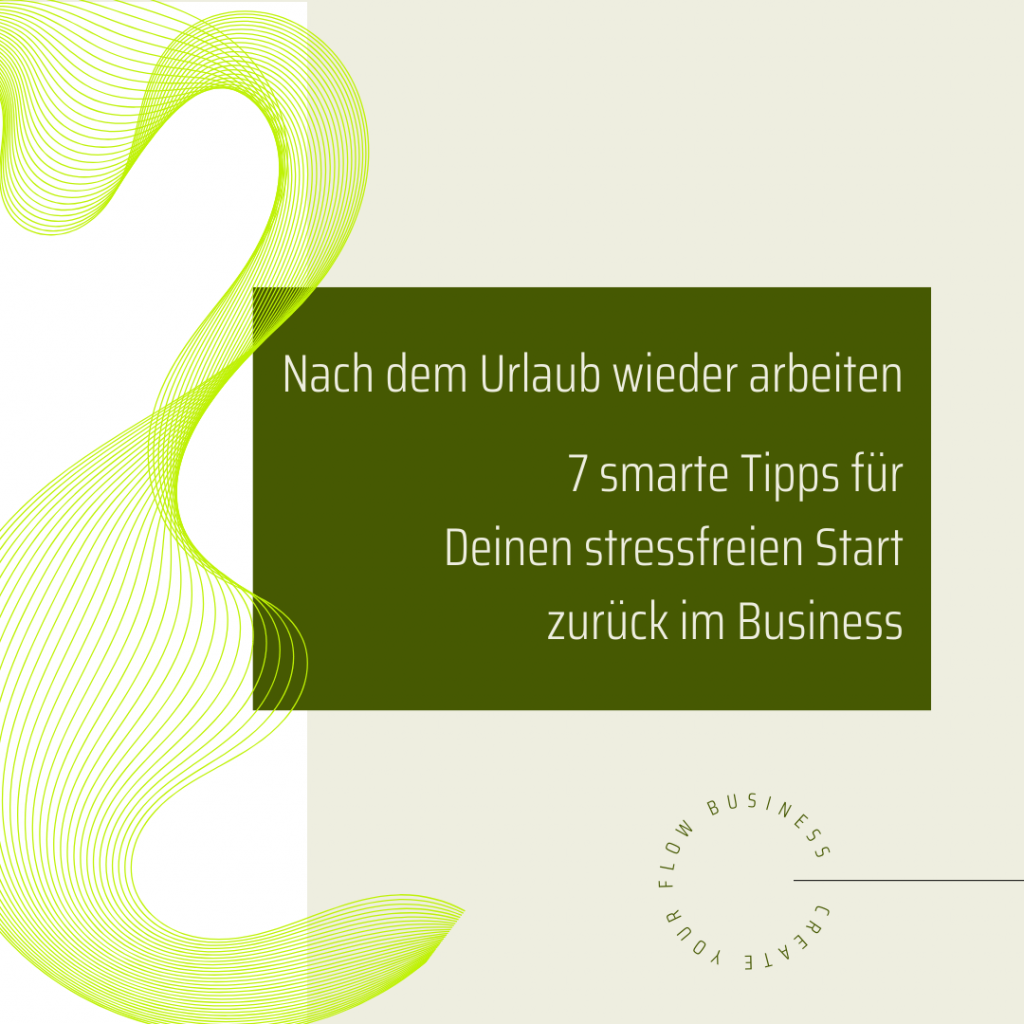 Beitragsbild Blogbeitrag: Nach dem Urlaub wieder arbeiten - 7 smarte Tipps für einen stressfreien Start zurück im Business