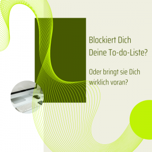 Beitragsbild zum Blogartikel "Blockiert Dich Deine To-do-Liste"?