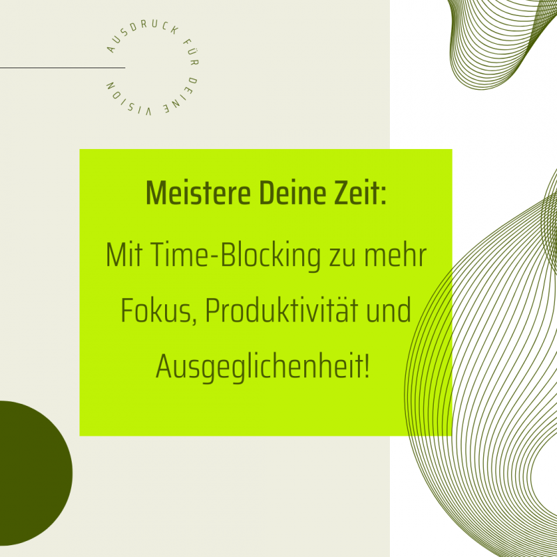 Blog Beitragsbild: Meistere Deine Zeit - Mit Time-Blocking zu mehr Fokus, Produktivität und Ausgeglichenheit